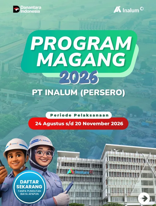 INALUM Buka Program Magang 2026, Daftar hingga 1 Agustus di Magentaku.id